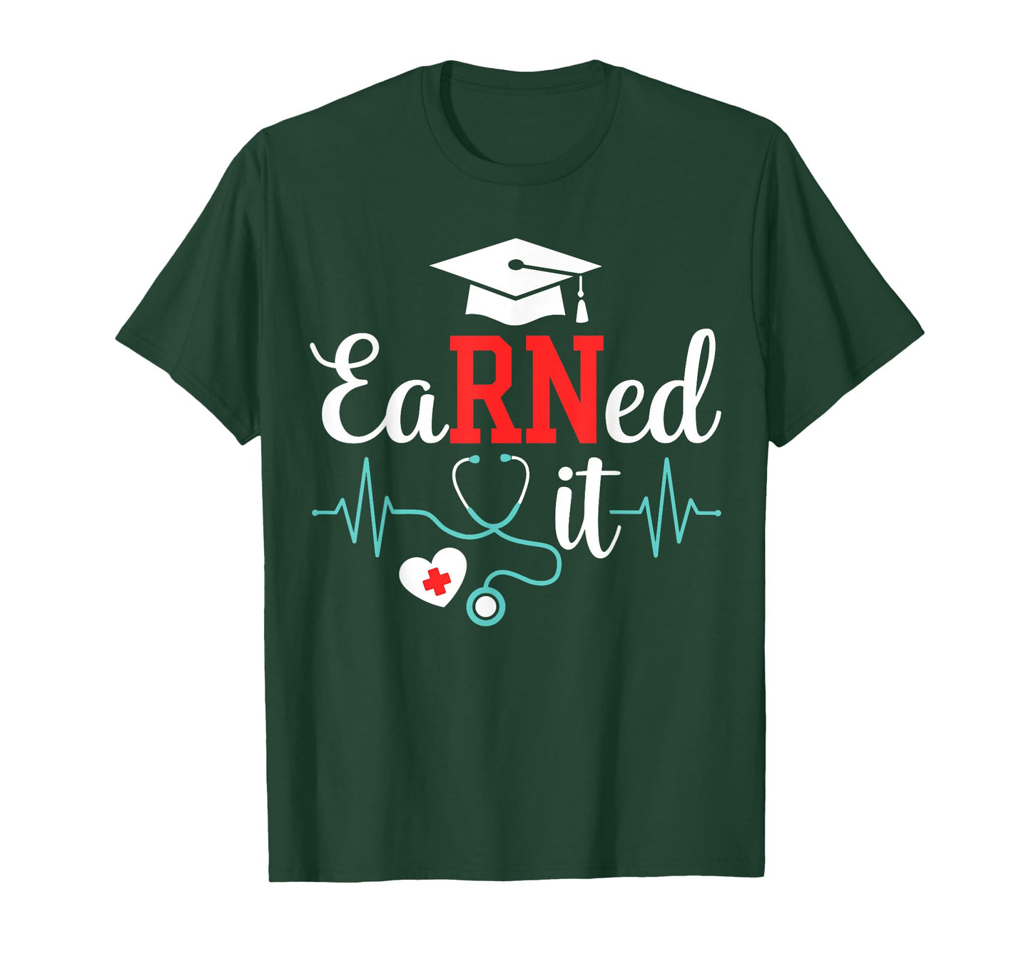 Earned it nurse graduation for RN graduate nursing school T-Shirt