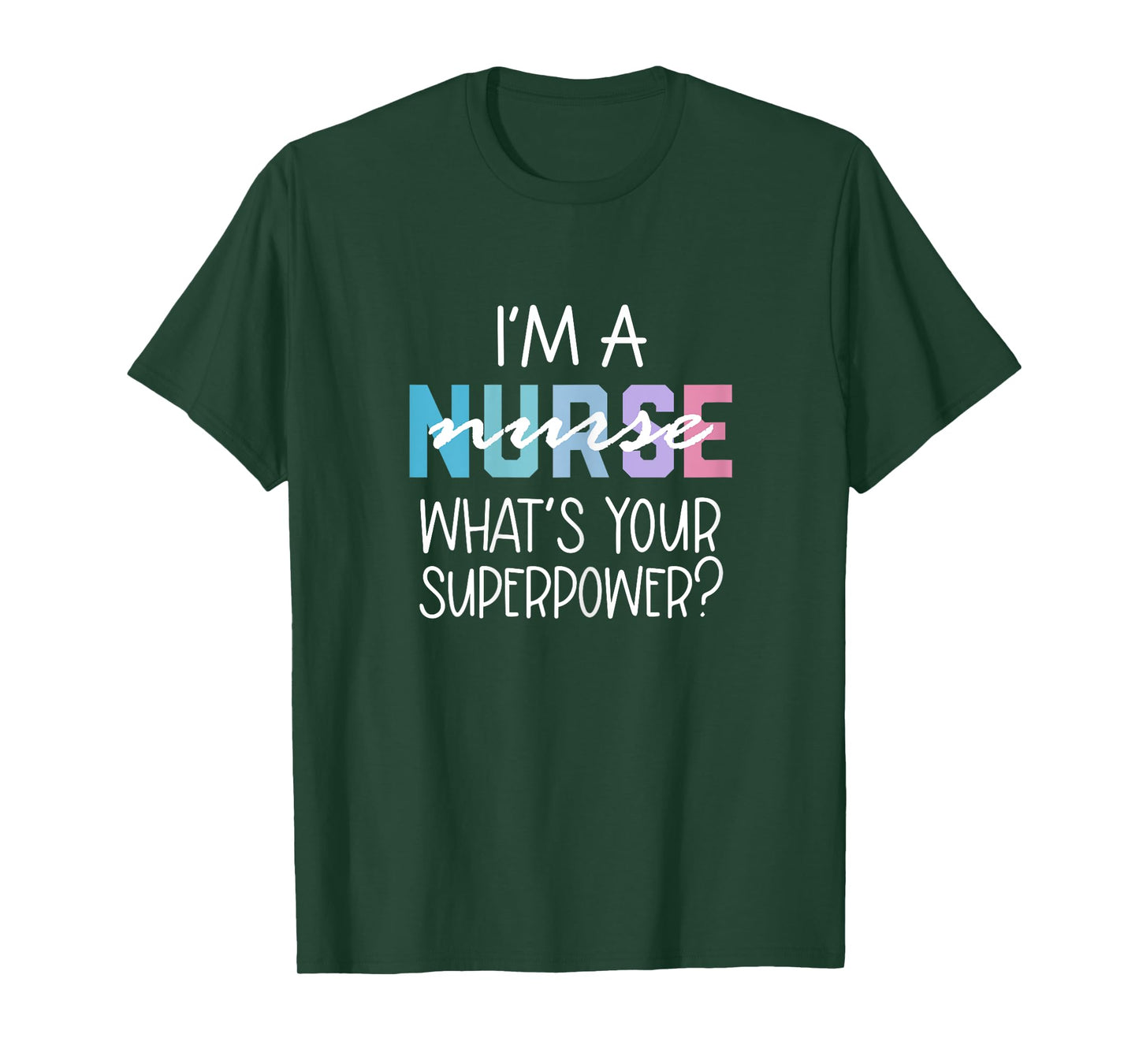 Funny Nurse Gift, RN, I'm a Nurse What's Your Superpower T-Shirt