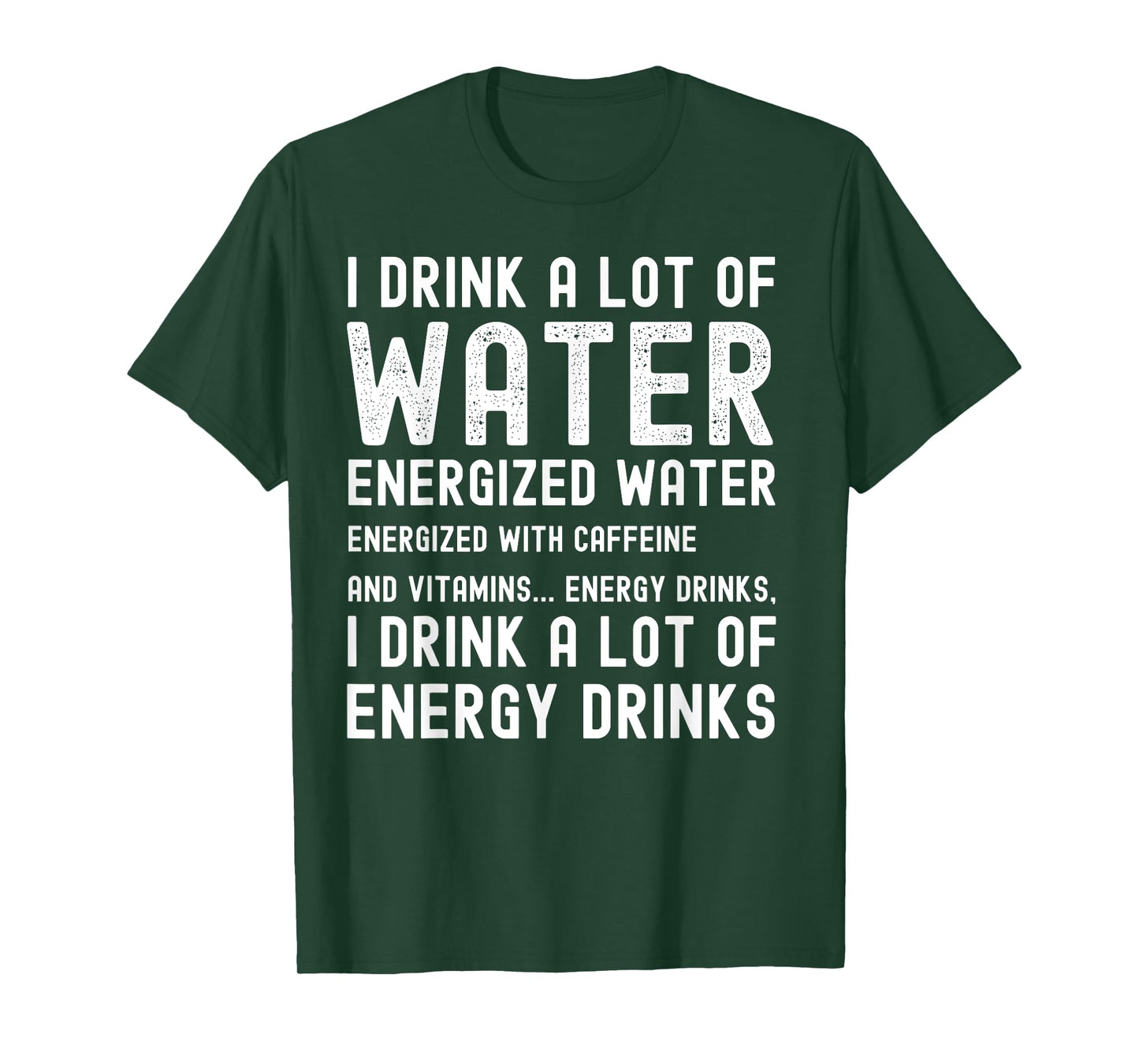 Funny Energy Drink Lover Joke I Drink A Lot Of Energy Drinks T-Shirt
