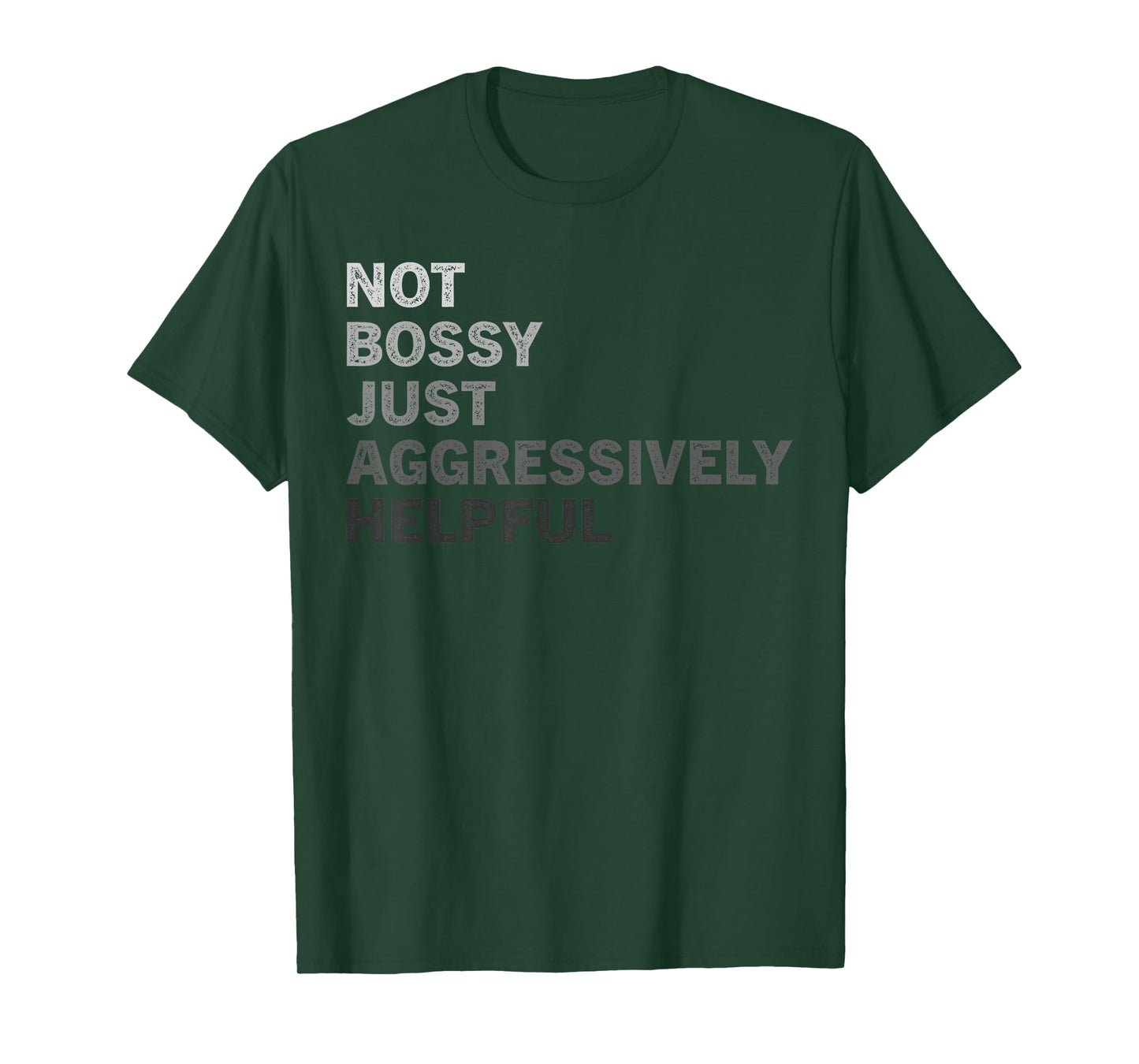 Not Bossy Just Aggressively Helpful Funny Saying Men Women T-Shirt