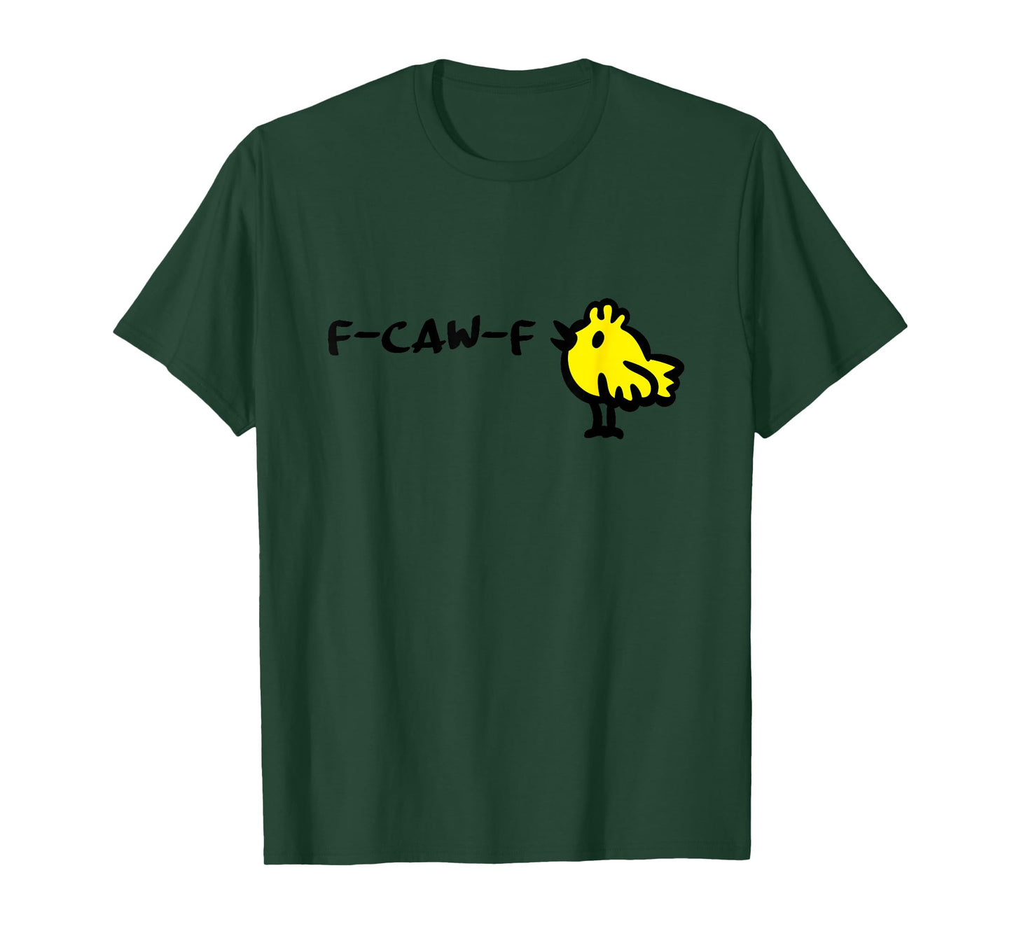 F-CAW-F - Funny Quote Little Cute Yellow Bird Cartoon Witty T-Shirt