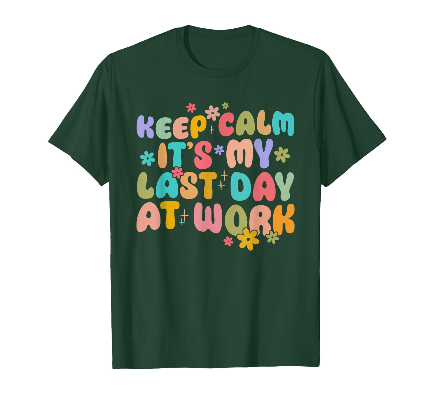 Keep Calm It's My Last Day At Work Groovy Teacher T-Shirt
