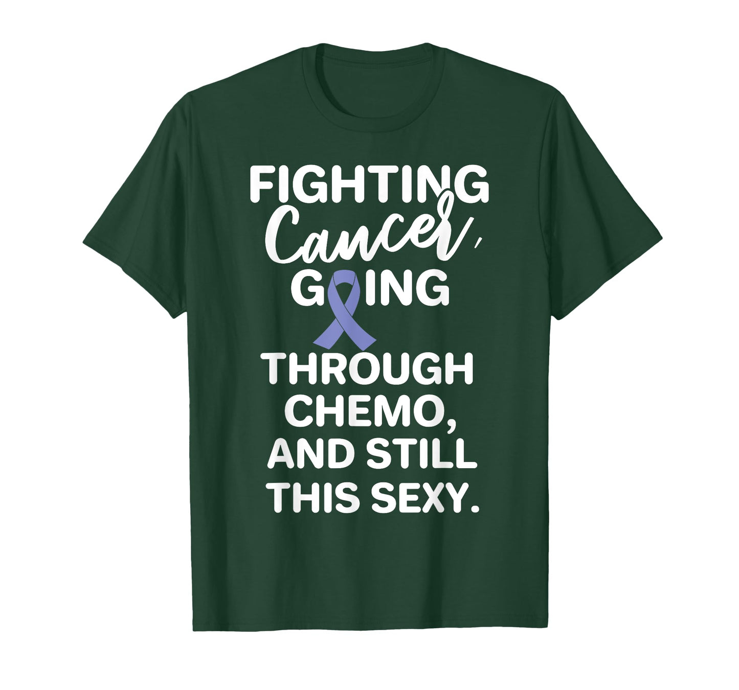 Fighting Esophageal Cancer Going Through Chemo Still Sexy T-Shirt