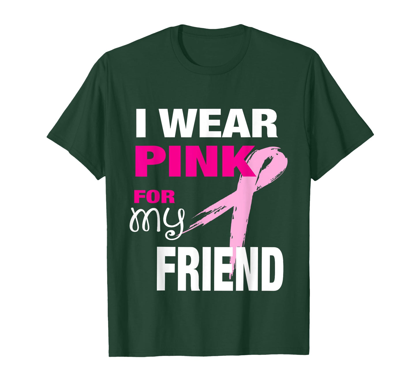 I Wear Pink for my Friend T-shirt Breast Cancer Awareness