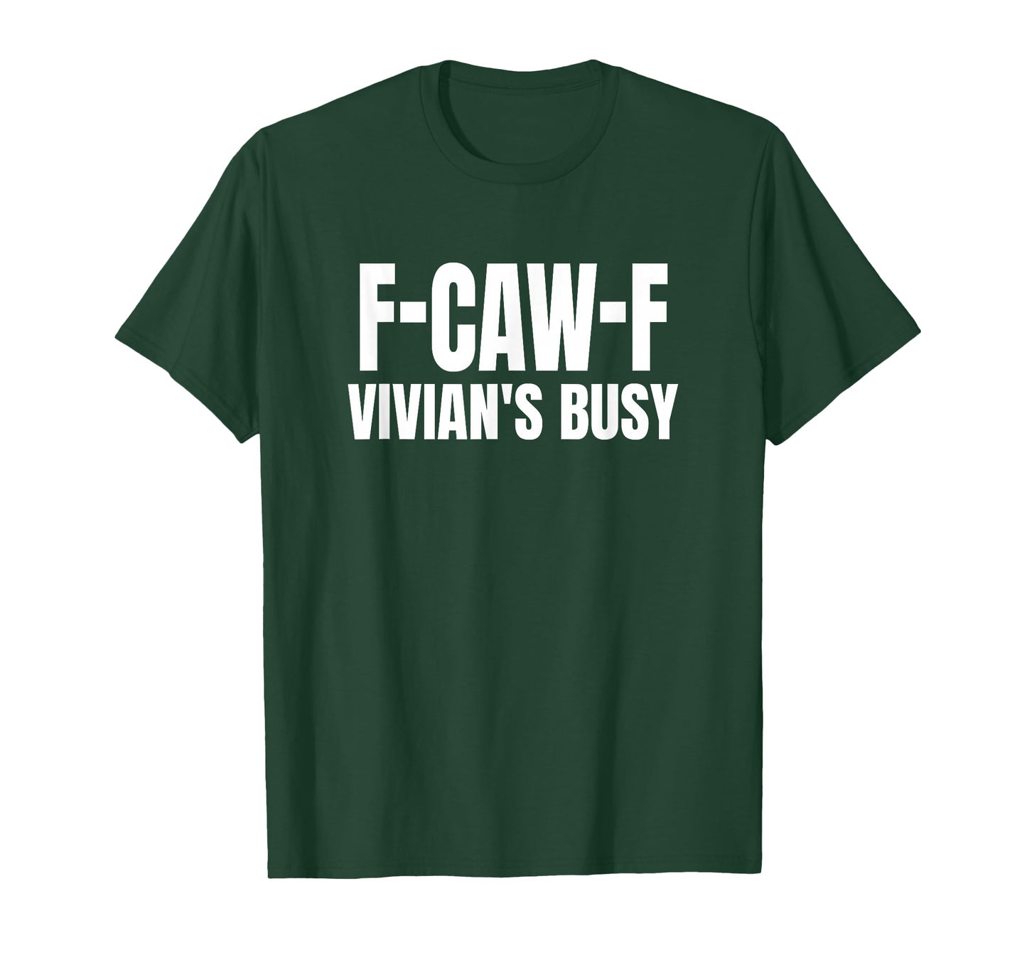 FCAWF Vivian is Busy Funny F-CAW-F Quote T-Shirt
