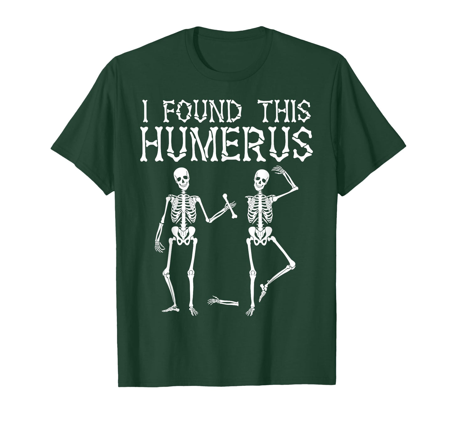 Halloween Skeleton I Found Humerus Funny Costume Matching T-Shirt