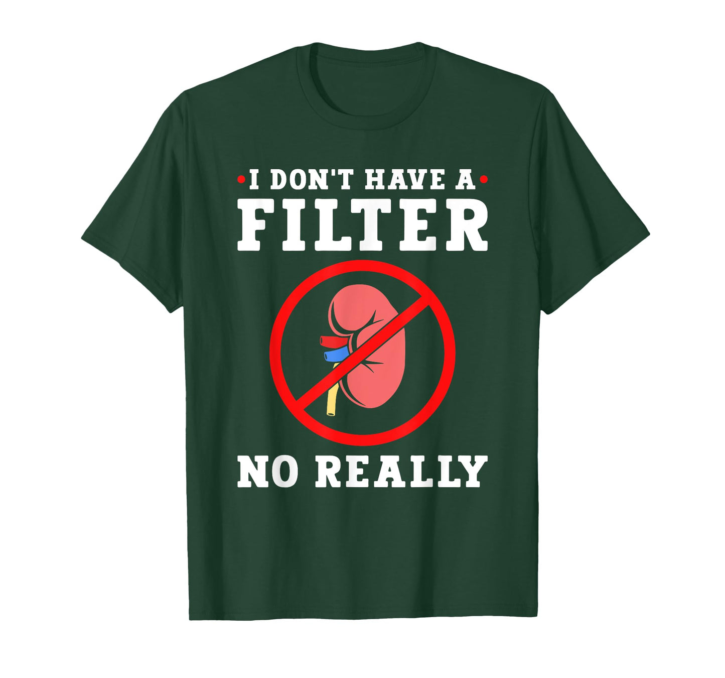 Kidney Cancer Awareness I Don't Have A Filter No Really T-Shirt