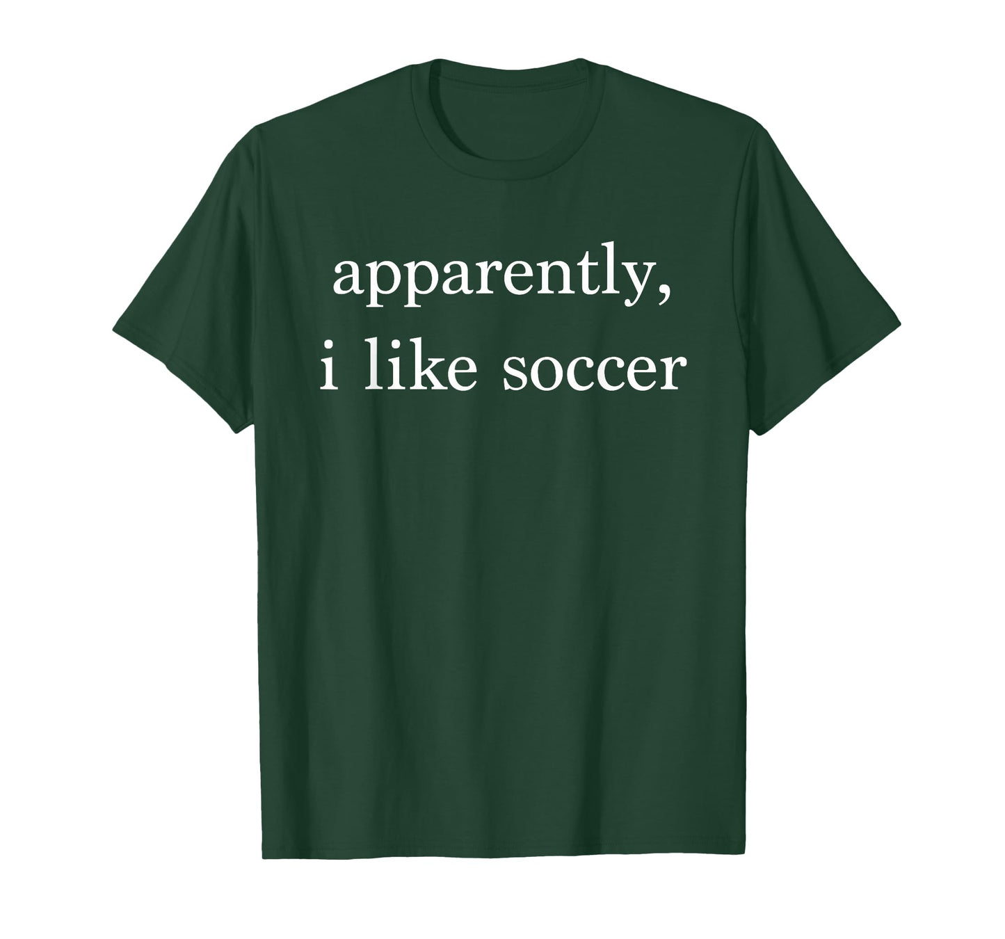 Apparently I Like Soccer Funny Soccer Fan Sports Soccer Mom T-Shirt