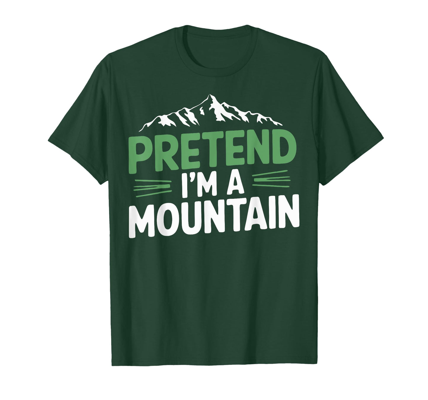 Pretend I'm A Mountain T-Shirt