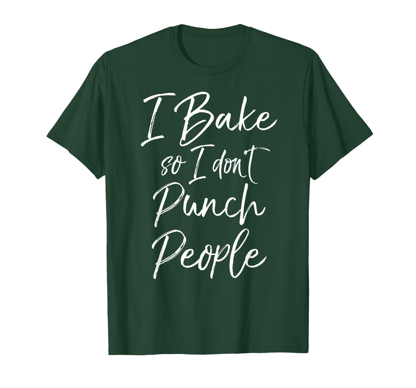 I Bake so I don't Punch People Shirt Fun Cute Baking Tee T-Shirt