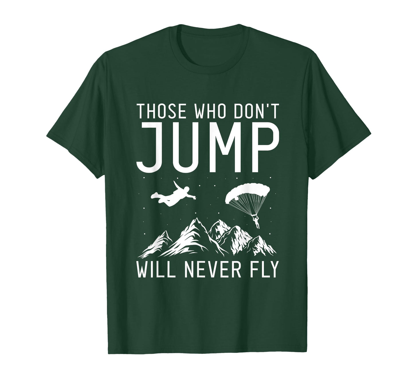 Those Who Don't Jump Will Never Fly Skydiving T-Shirt