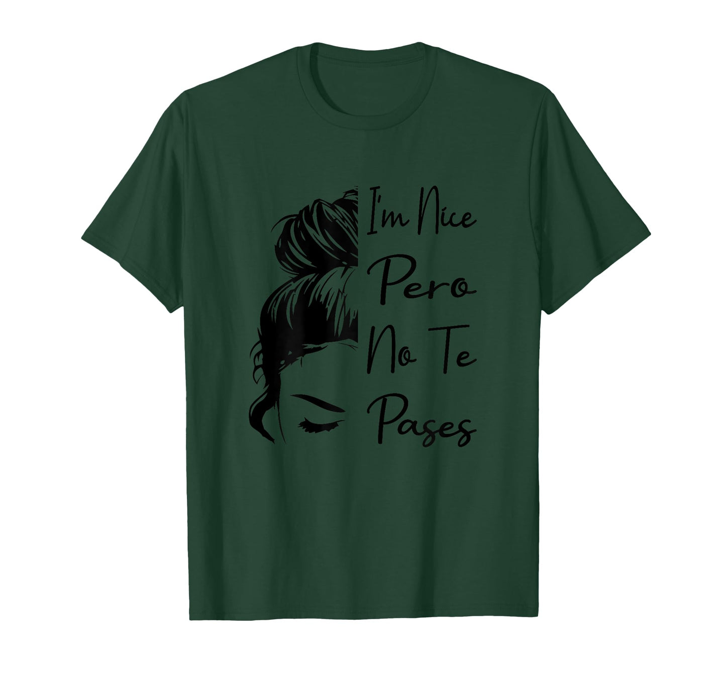 I'm Nice Pero No Te Pases Messy Bun Funny Latina Saying T-Shirt