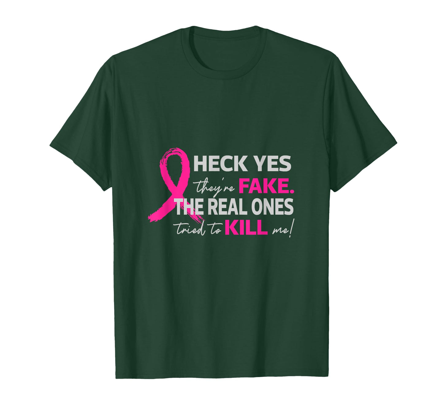 Heck Yes They Are Fake The Real Ones Tried To Kill Me For Br T-Shirt