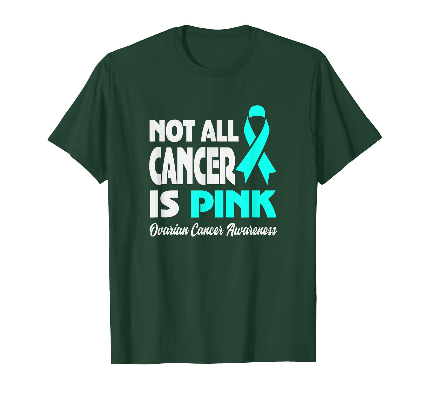Not All Cancer Is Pink Ovarian Cancer Awareness T-Shirt