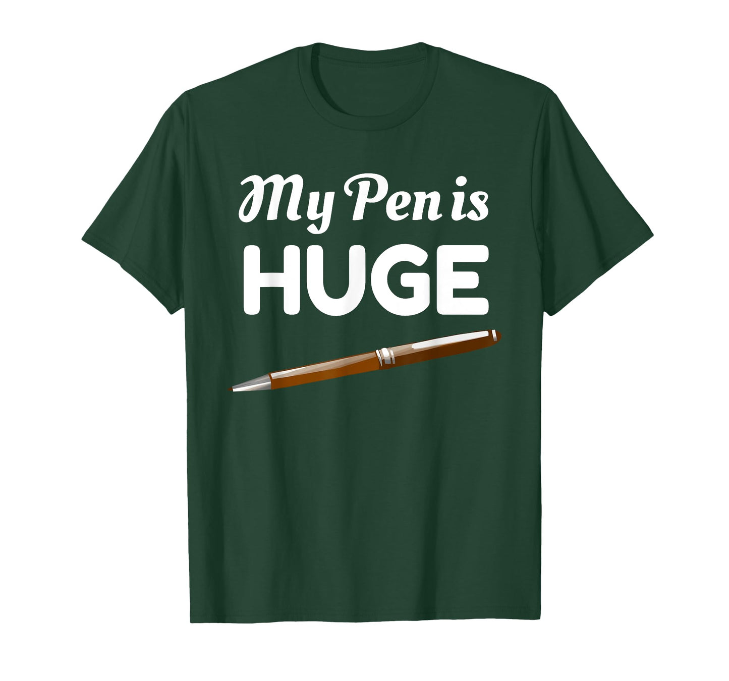 My Pen Is Huge Funny Inappropriate Joke T-Shirt