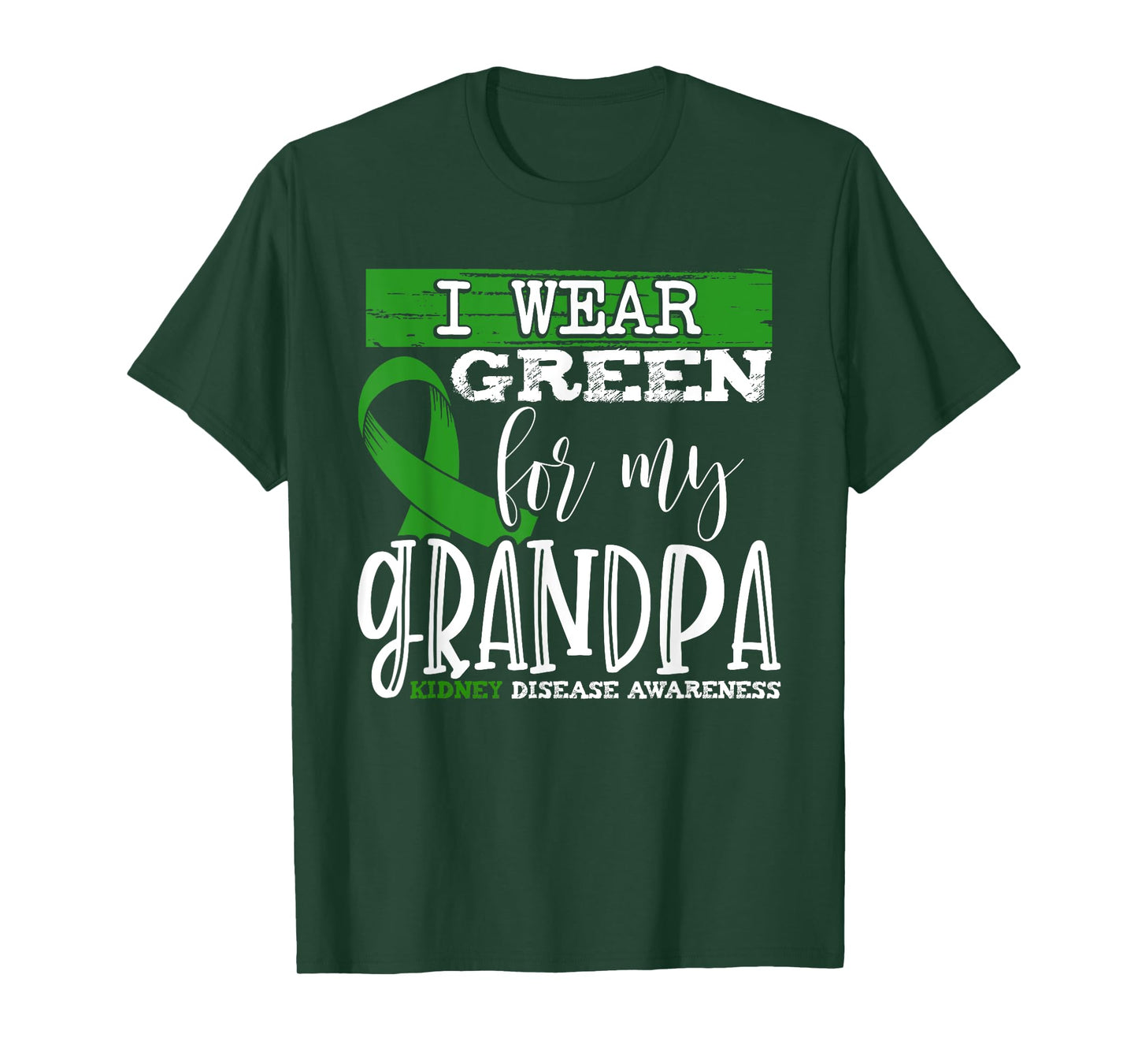 I Wear Green for my Grandpa - Kidney Disease Awareness T-Shirt