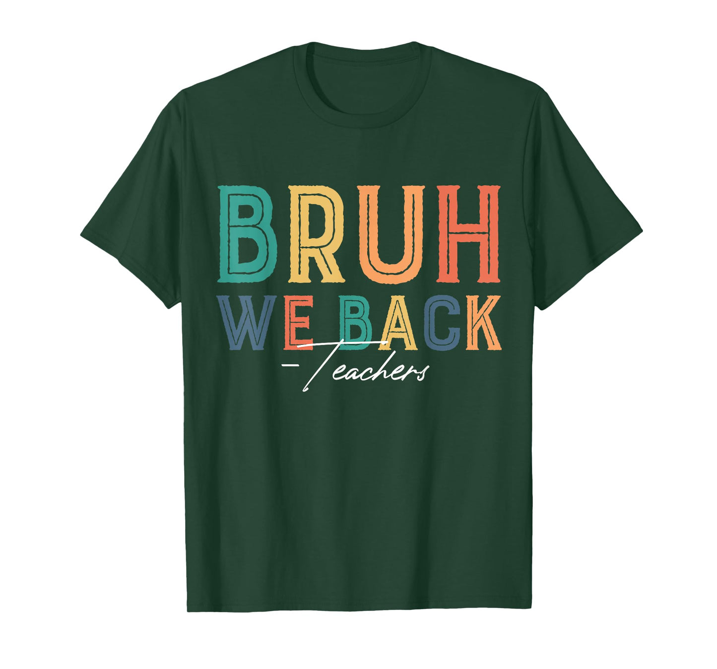 Bruh We Back Teachers Back To School Teaching Teacher Life T-Shirt