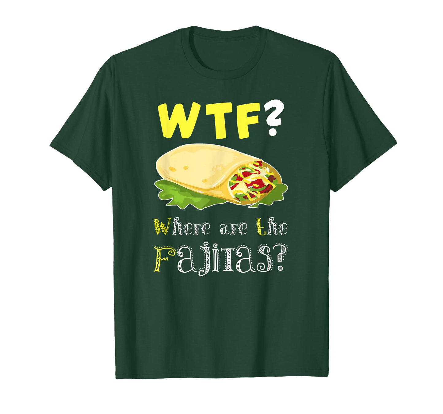 Fajita Shirt Funny Fajita Lover Fajita Saying Quote Gift T-Shirt