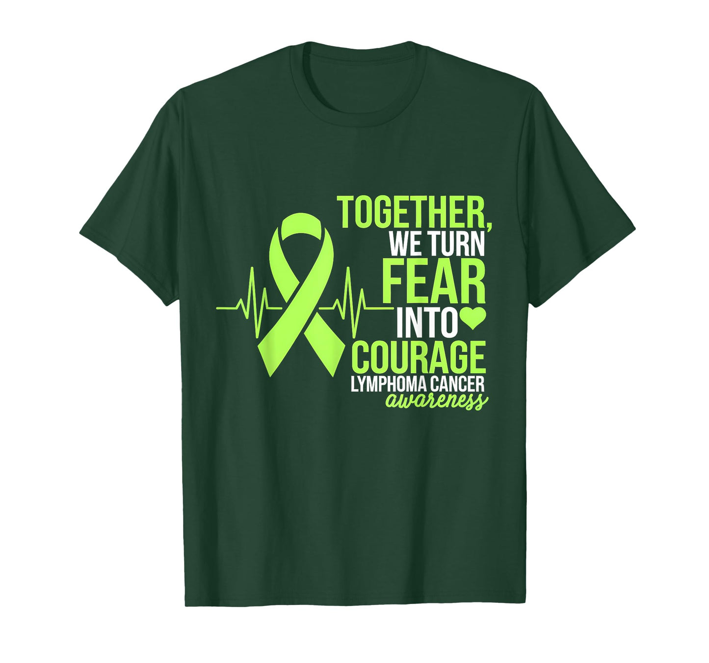 Lymphoma Cancer Awareness Fear Into Courage Heartbeat T-Shirt