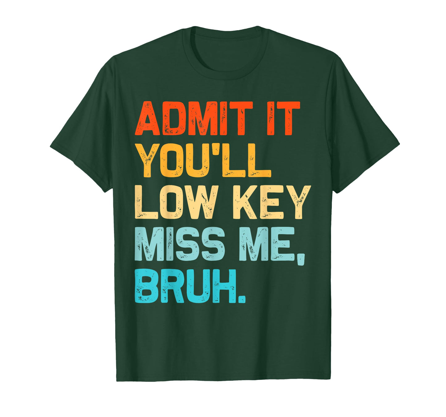 Admit It You'll Low Key Miss Me Bruh End Of The Year Teacher T-Shirt