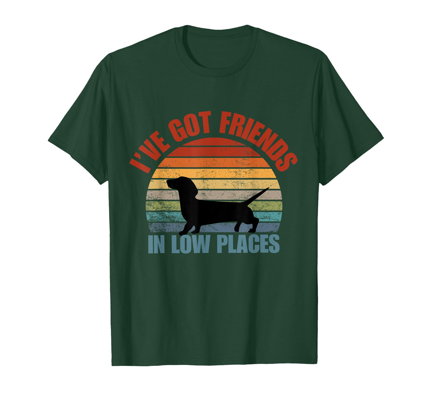 I've got friends in low places funny Dachshund T-Shirt