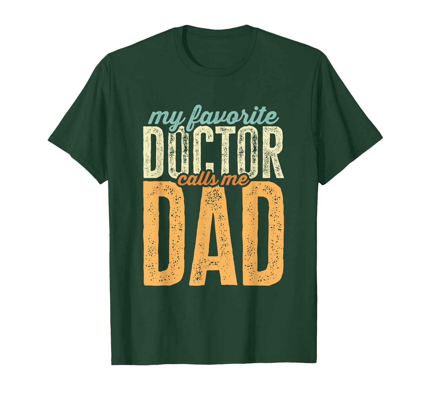 Mens My Favorite Doctor Calls Me Dad Funny Father's Day T-Shirt