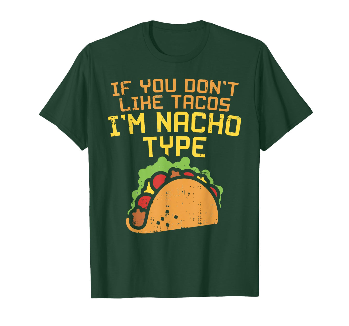 If You Dont Like Tacos Im Nacho Type Shirt Funny Tuesday T-Shirt
