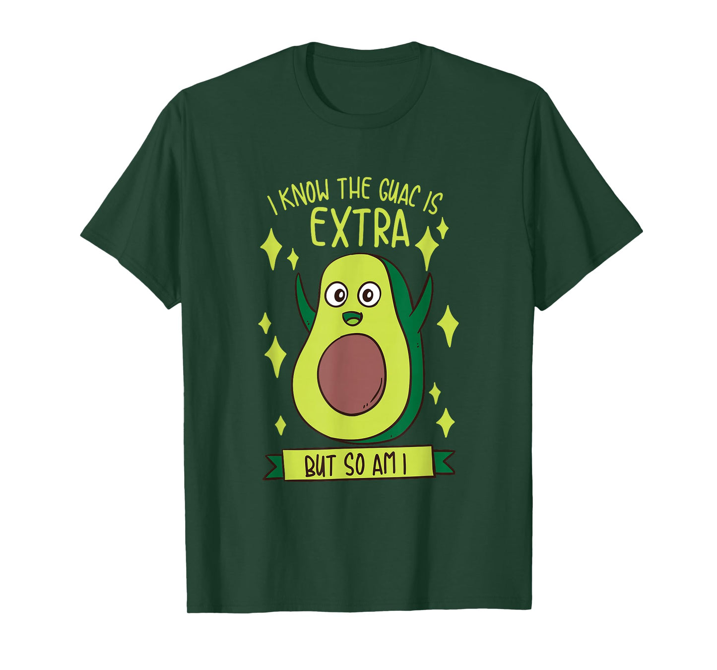 I Know The Guac Is Extra But So Am I Gift Funny Guacamole T-Shirt