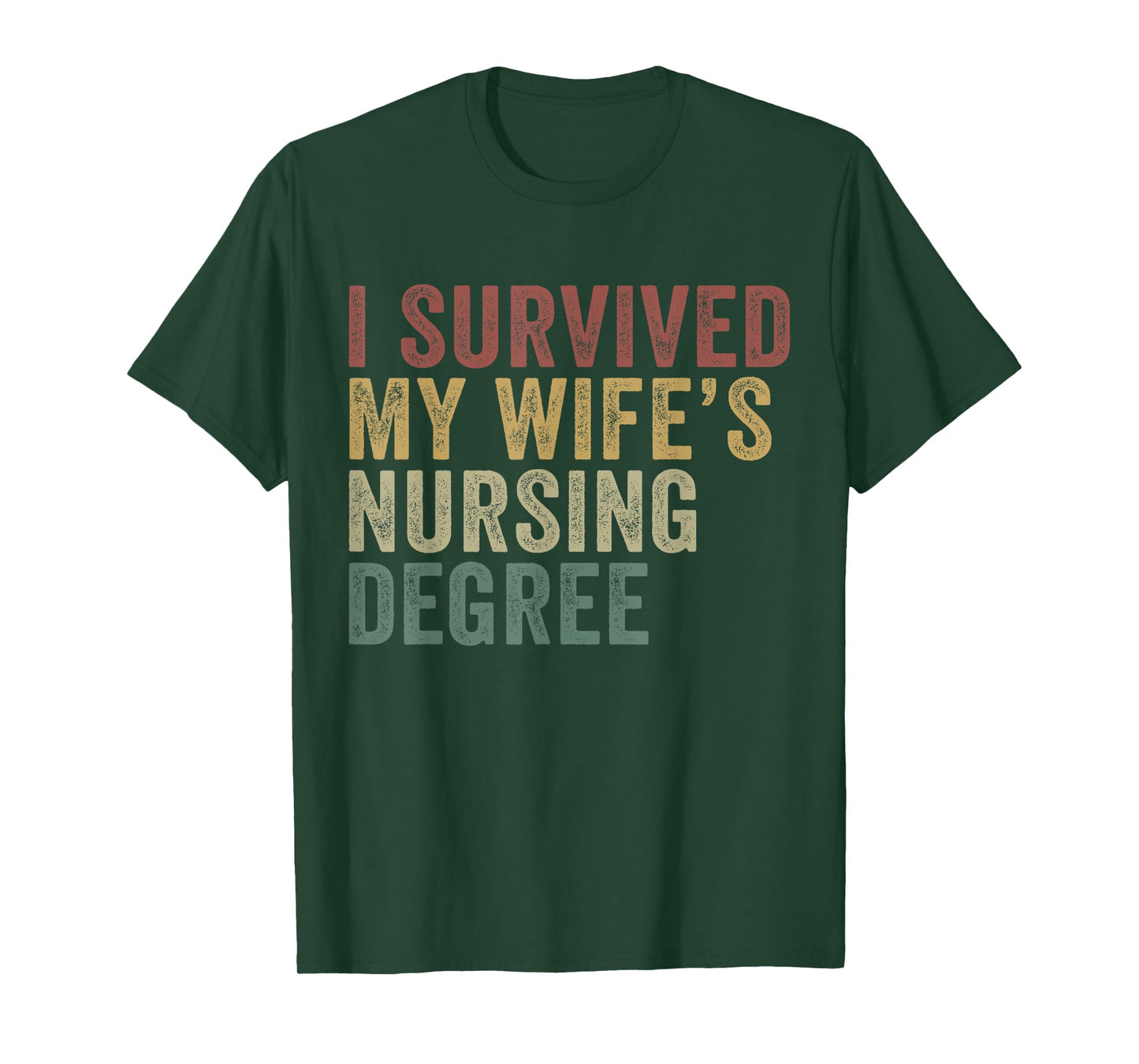 I Survived My Wife's Nursing Degree Funny Husband T-Shirt