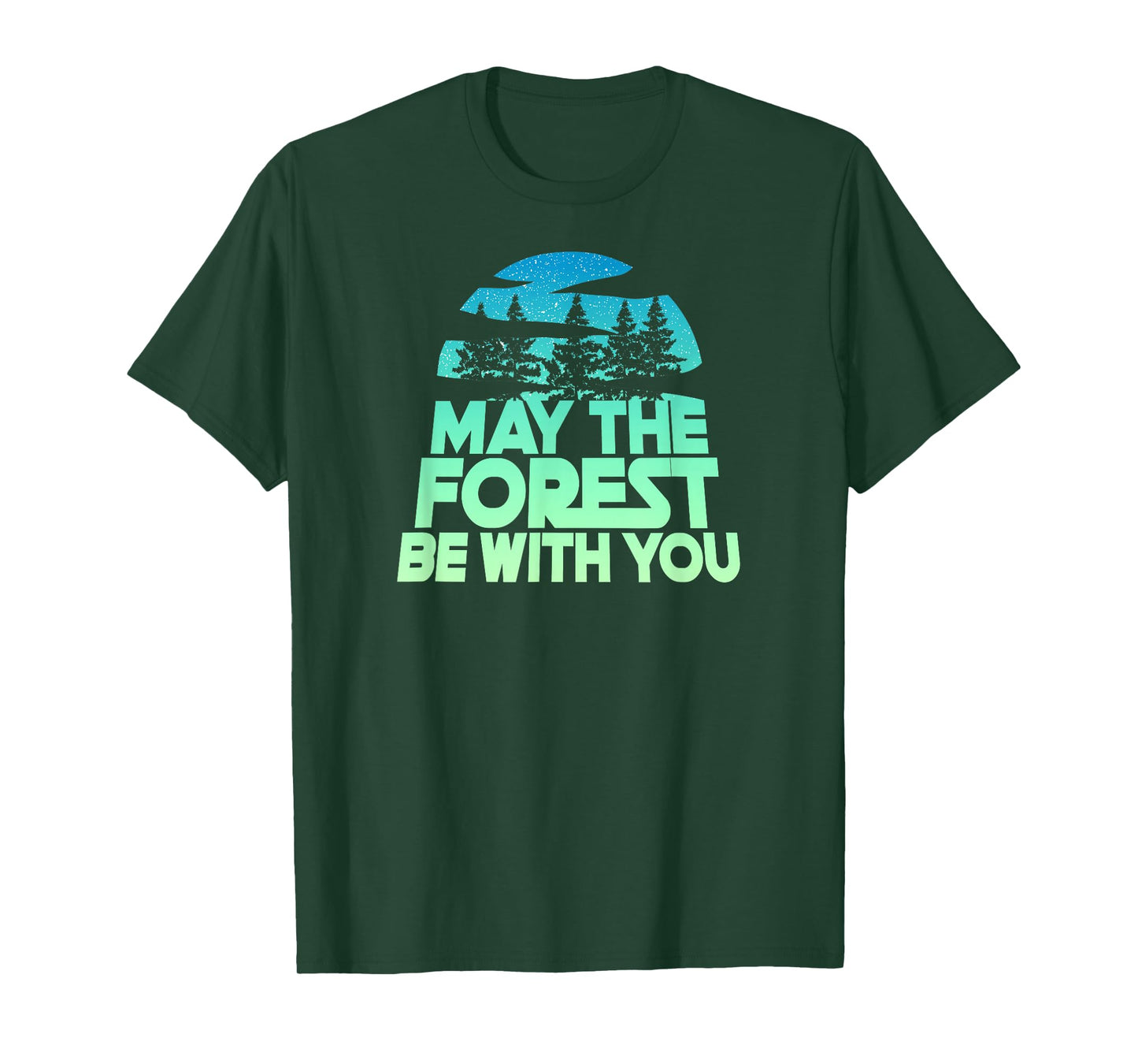MAY THE FOREST BE WITH YOU Shirt Nature Lover Earth Day Tee T-Shirt