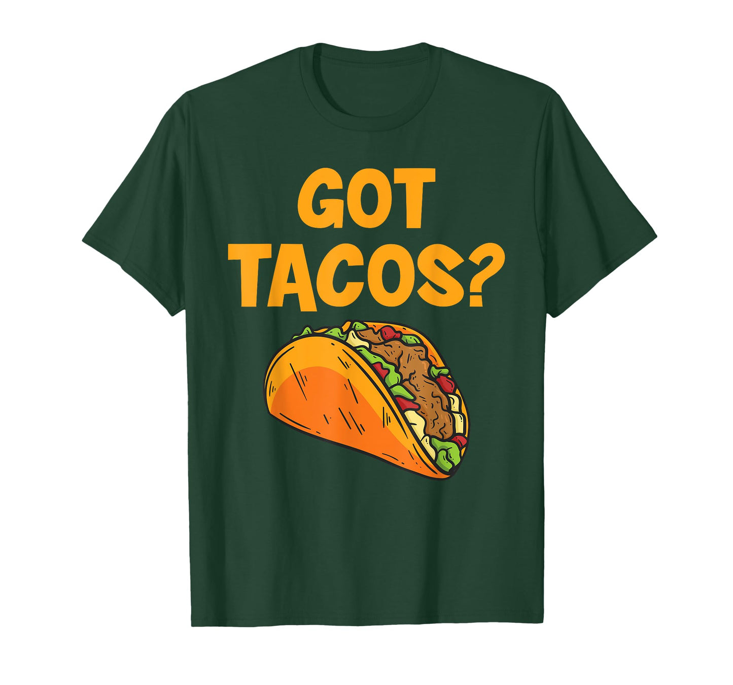 Taco Got Tacos? Mexican Food T-Shirt