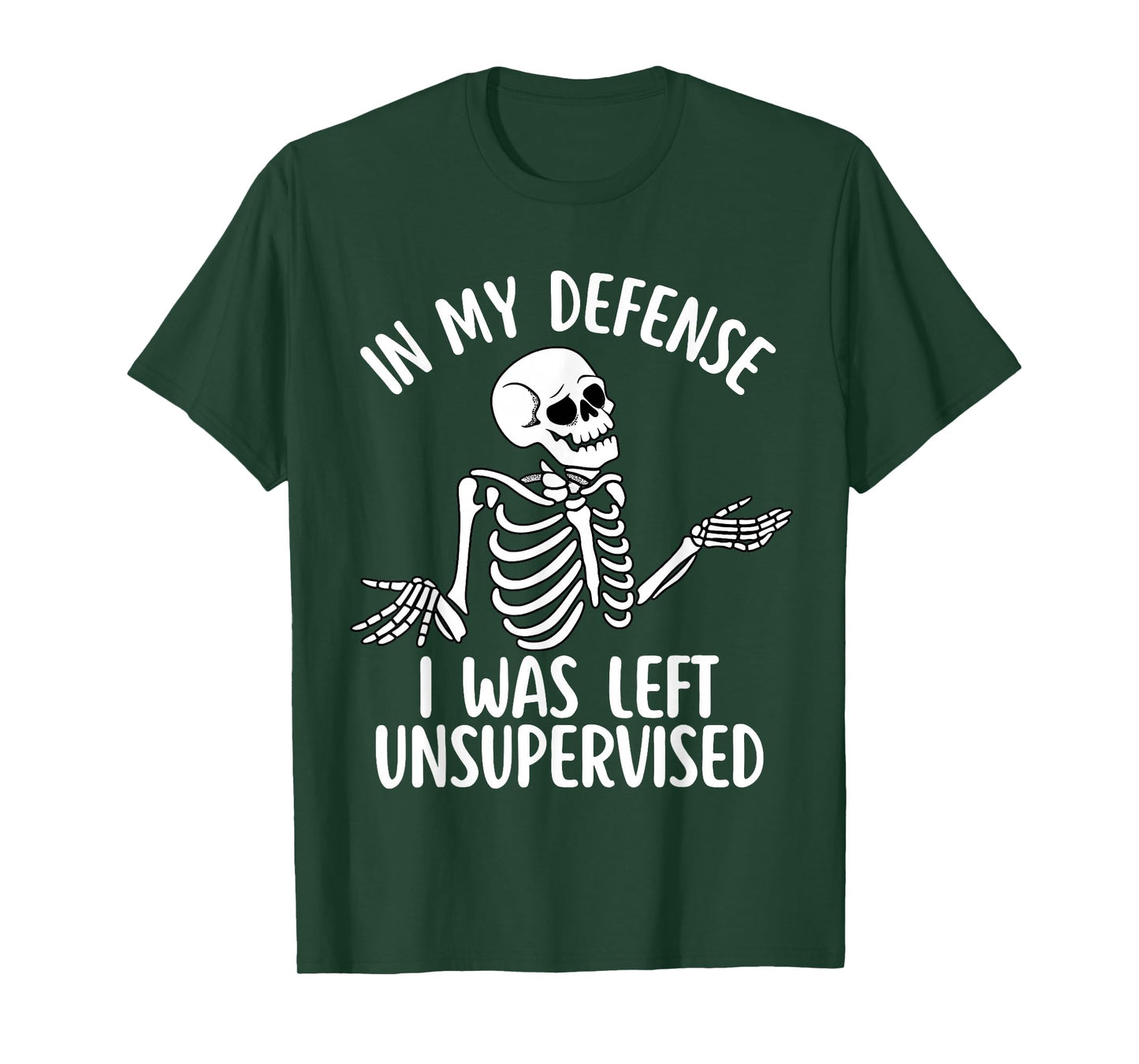 in My Defense I was Left Unsupervised Cool Funny Skeleton T-Shirt