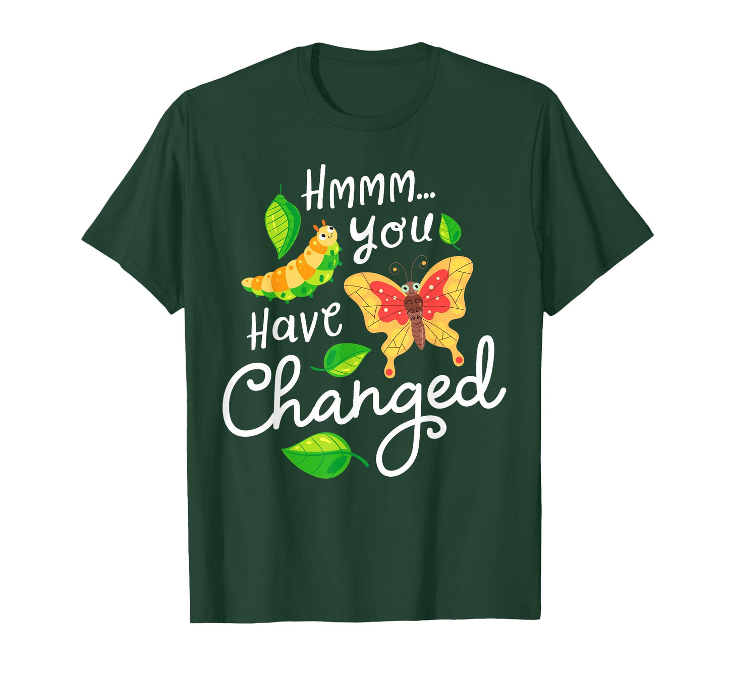 Caterpillar You Have Changed Monarch Butterfly Funny T-Shirt