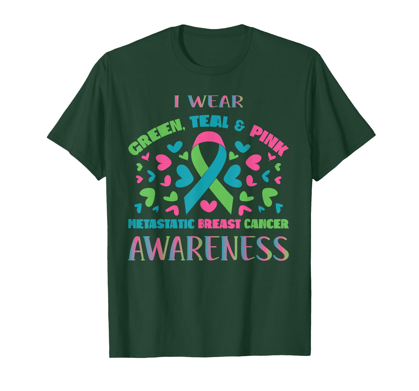 Metastatic Breast Cancer Shirt I Wear Green Teal And Pink T-Shirt