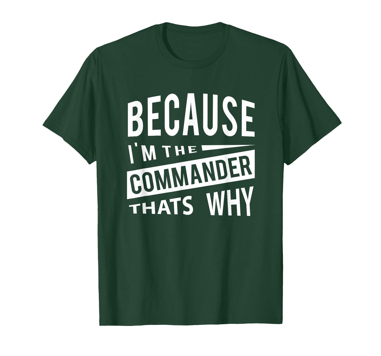 Because I'm The Commander CDR - That's Why T-Shirt