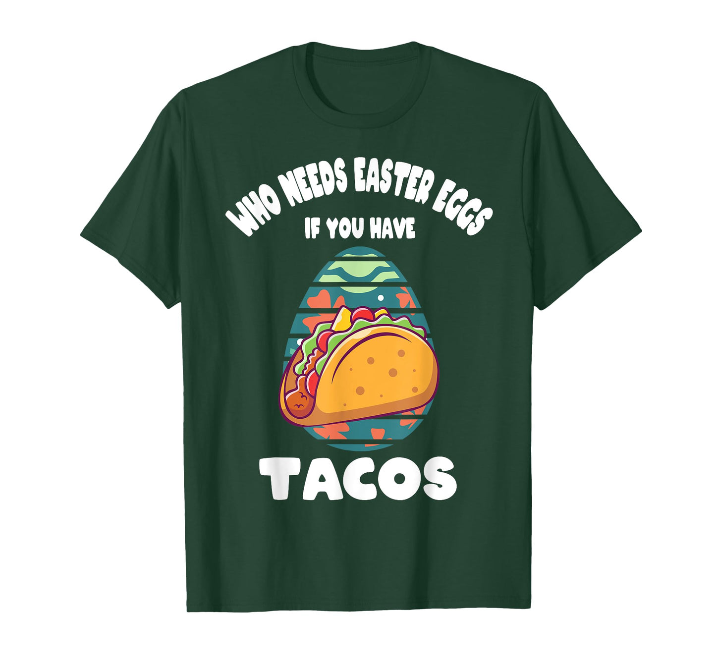 Who Needs Easter Eggs If You Have Tacos Easter Day Funny T-Shirt