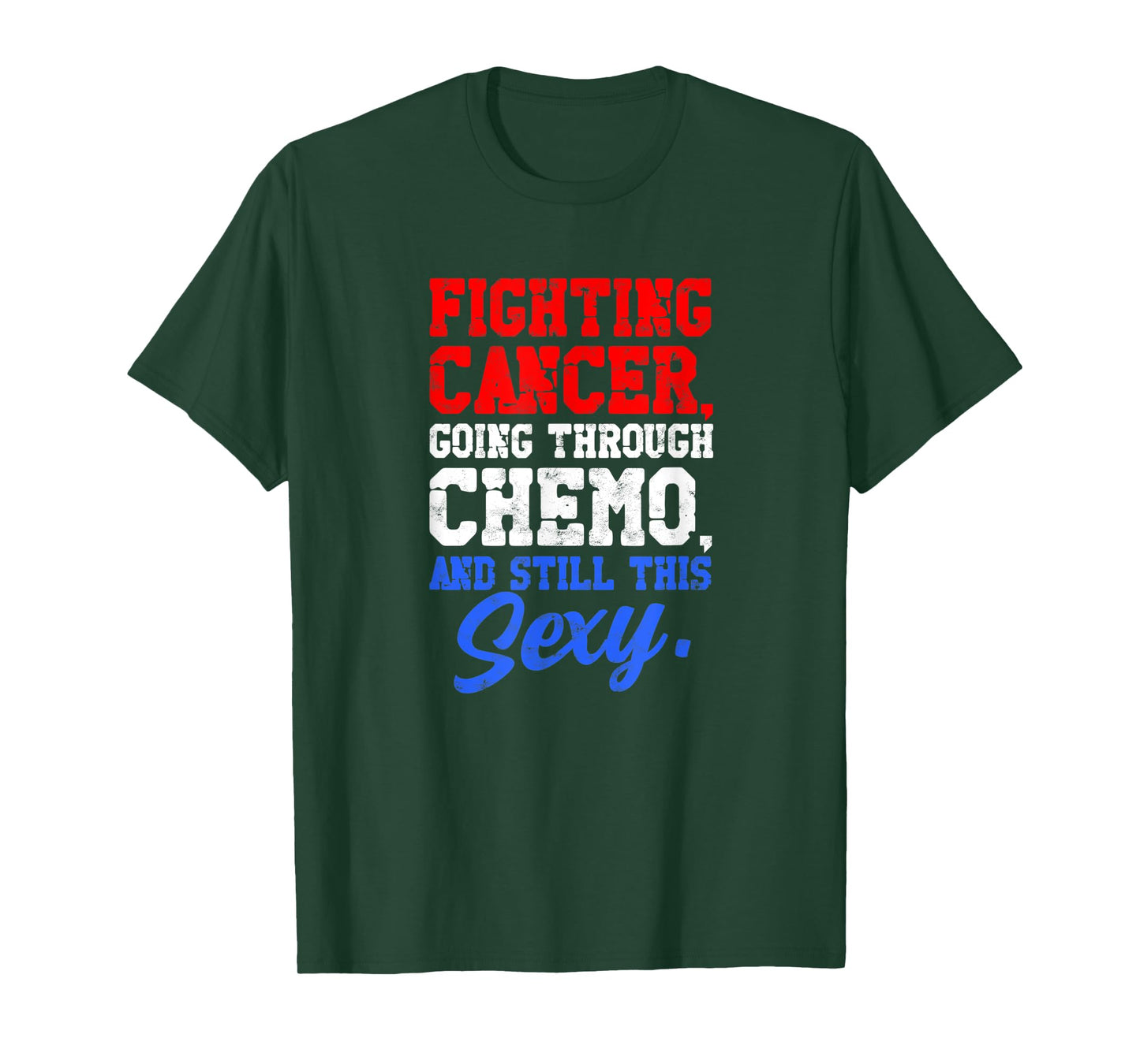 Fighting cancer going through chemo and still sexy - Medical T-Shirt