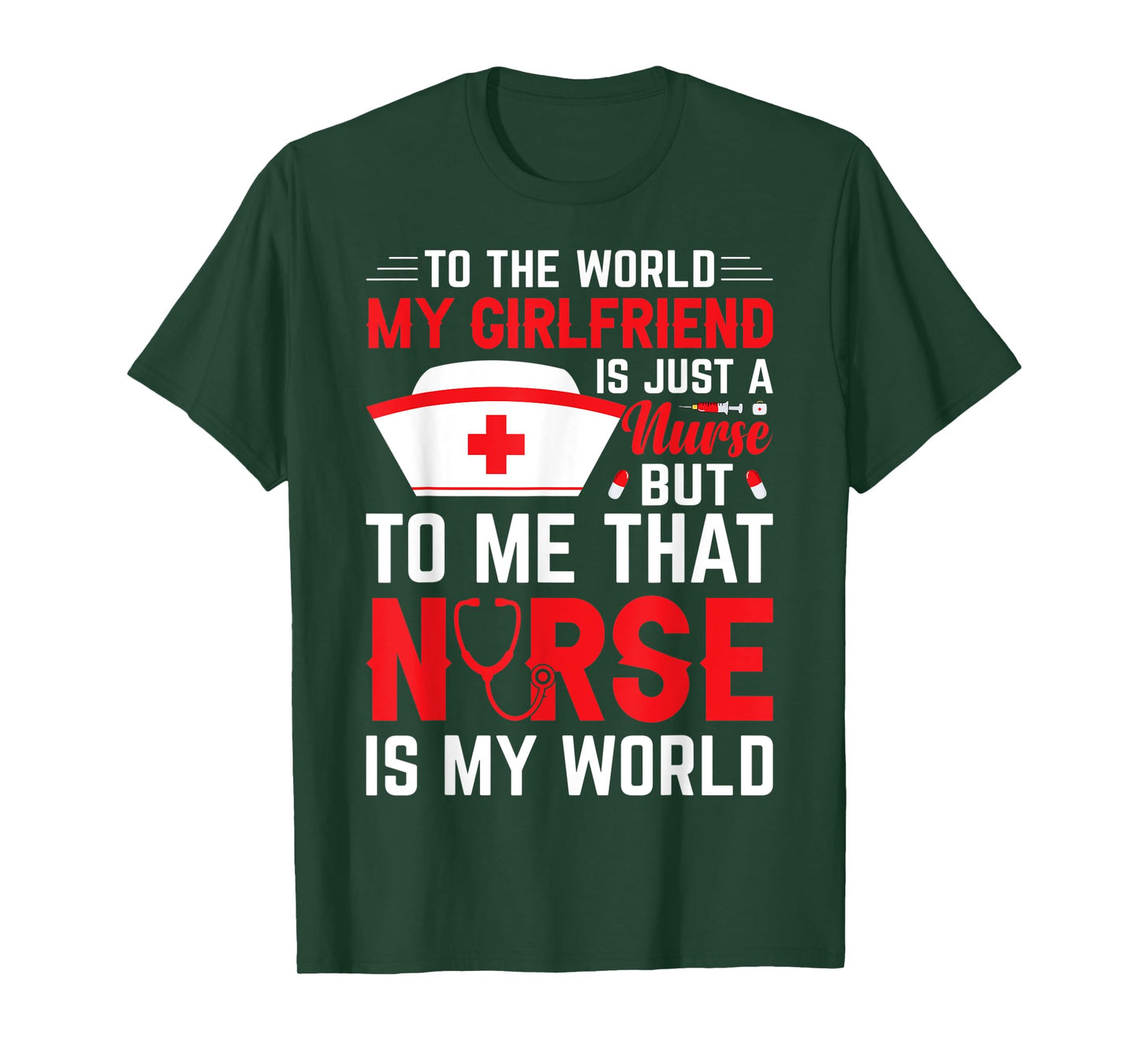 To The World My Girlfriend Is Just A Nurse Funny Valentine T-Shirt