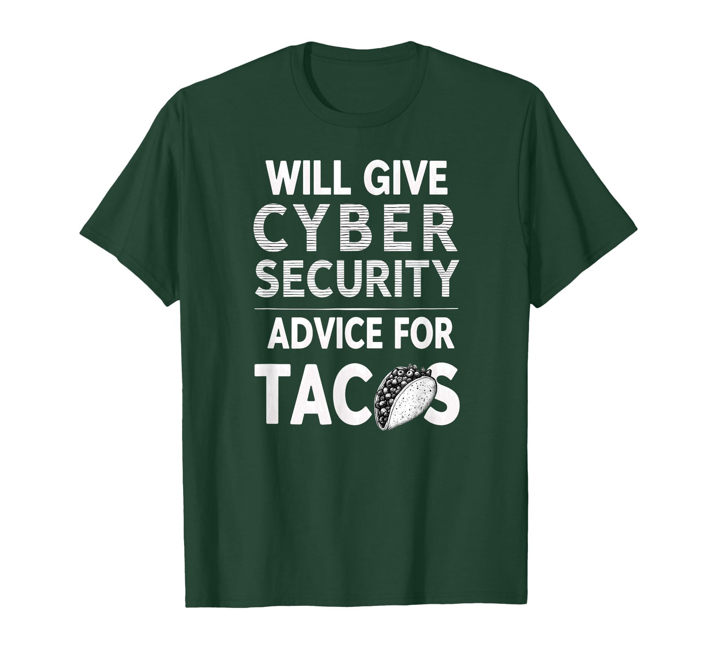 Cybersecurity Will Give Cyber Security Advice for Tacos T-Shirt