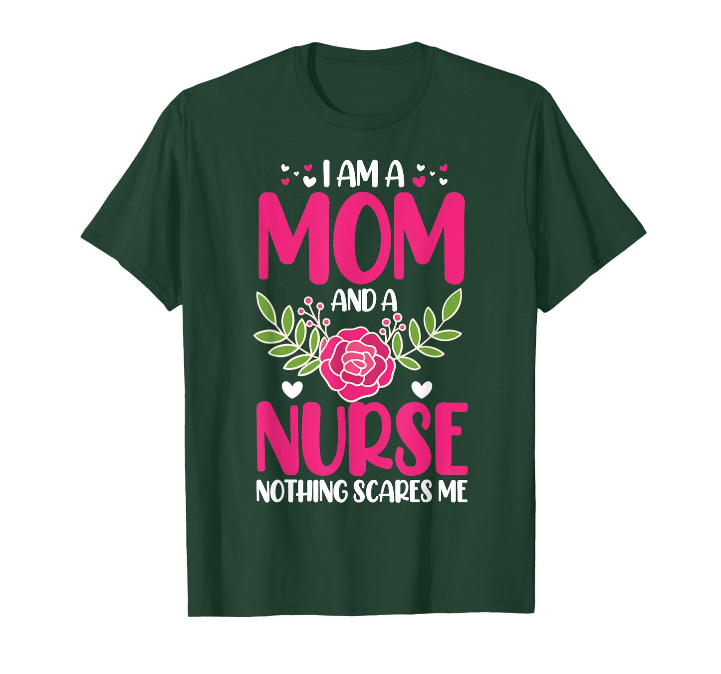 I Am A Mom And An Nurse Nothing Scares Me T-Shirt