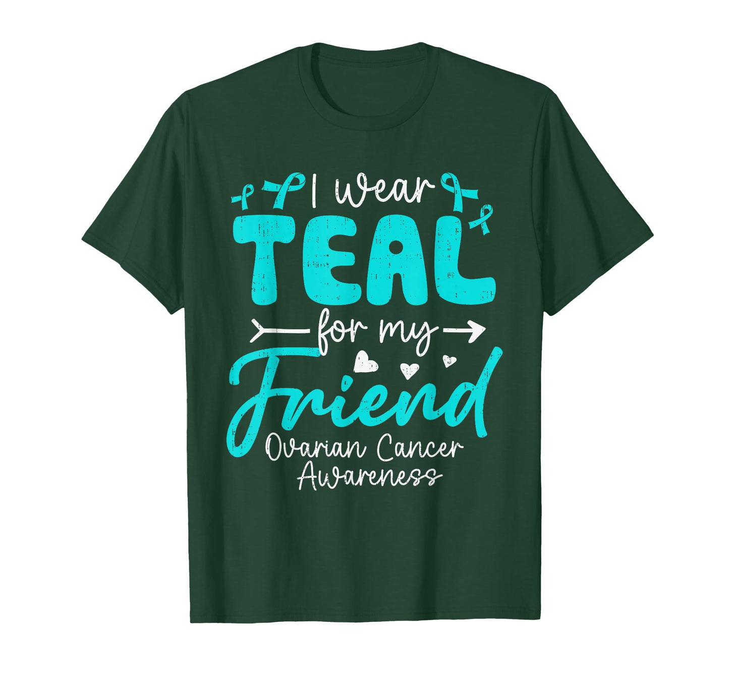 I Wear Teal for My Friend Ovarian Cancer Awareness Family T-Shirt