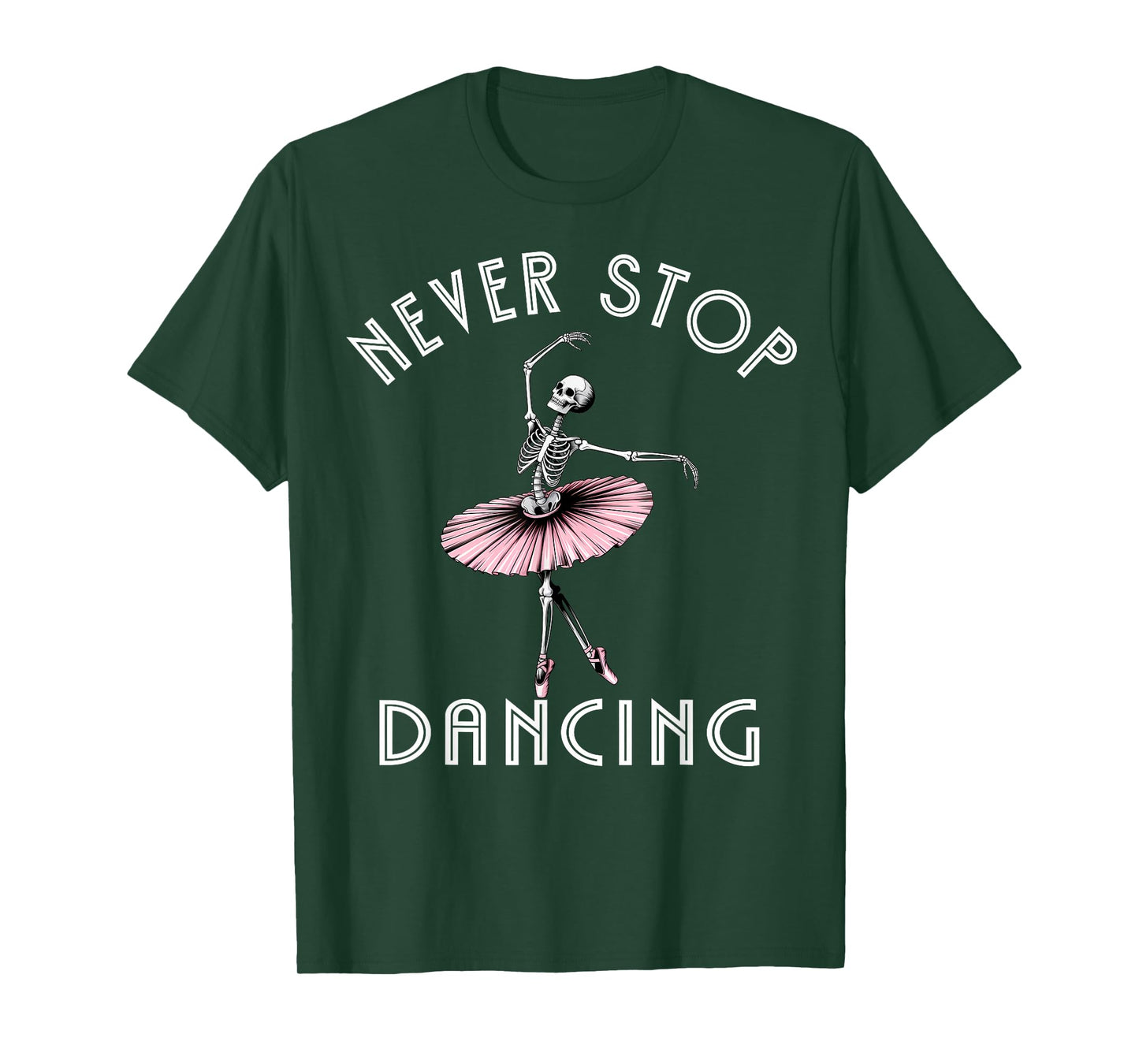 Never Stop Dancing Skeleton Ballerina Dancer Spooky Dance T-Shirt