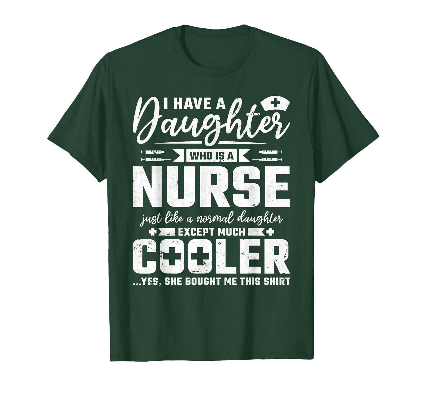 My Daughter Is A Nurse Like A Normal Except Much Cooler T-Shirt