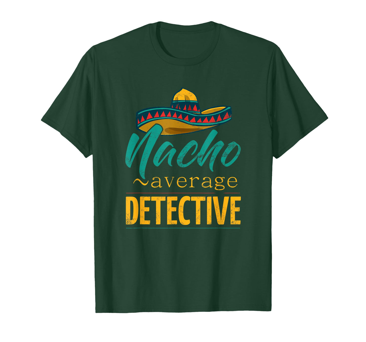 Nacho Average Detective Gift Mexican Funny Cinco De Majo T-Shirt