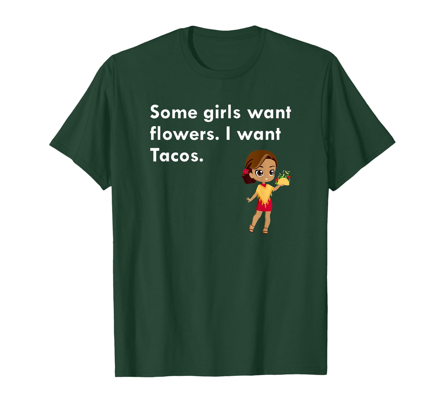 Some Girls Want Flowers I Want Tacos T-Shirt