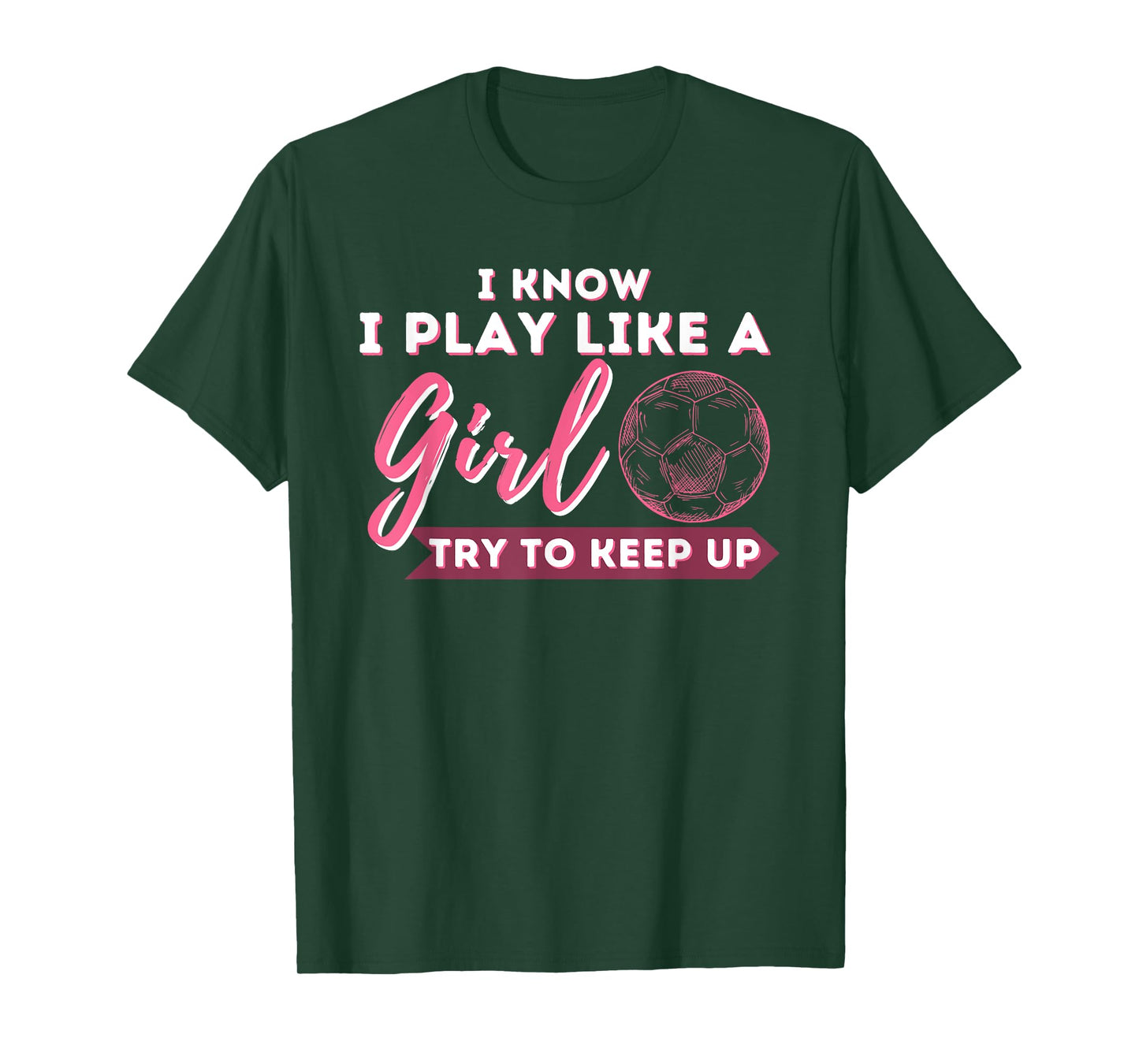 I Know I Play Like A Girl Try To Keep Up - Soccer Girl T-Shirt