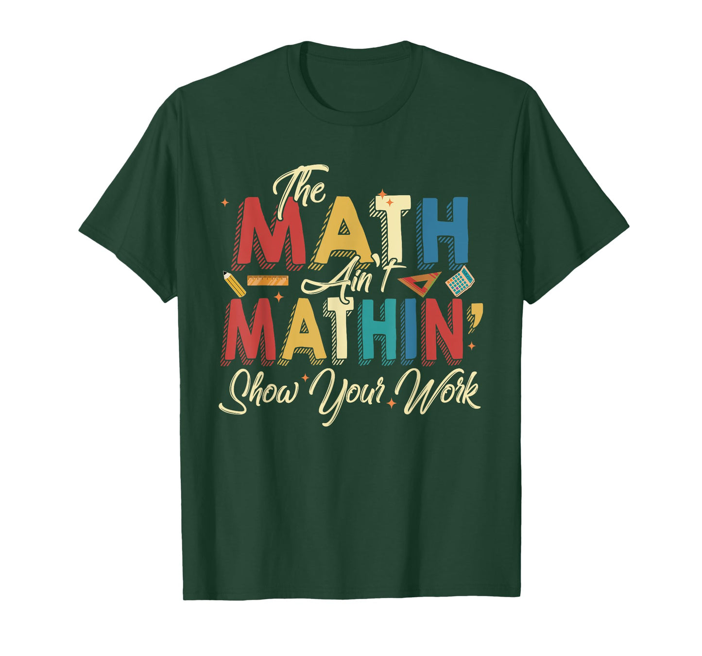 The Math Ain't Mathin Show Your Work T-Shirt