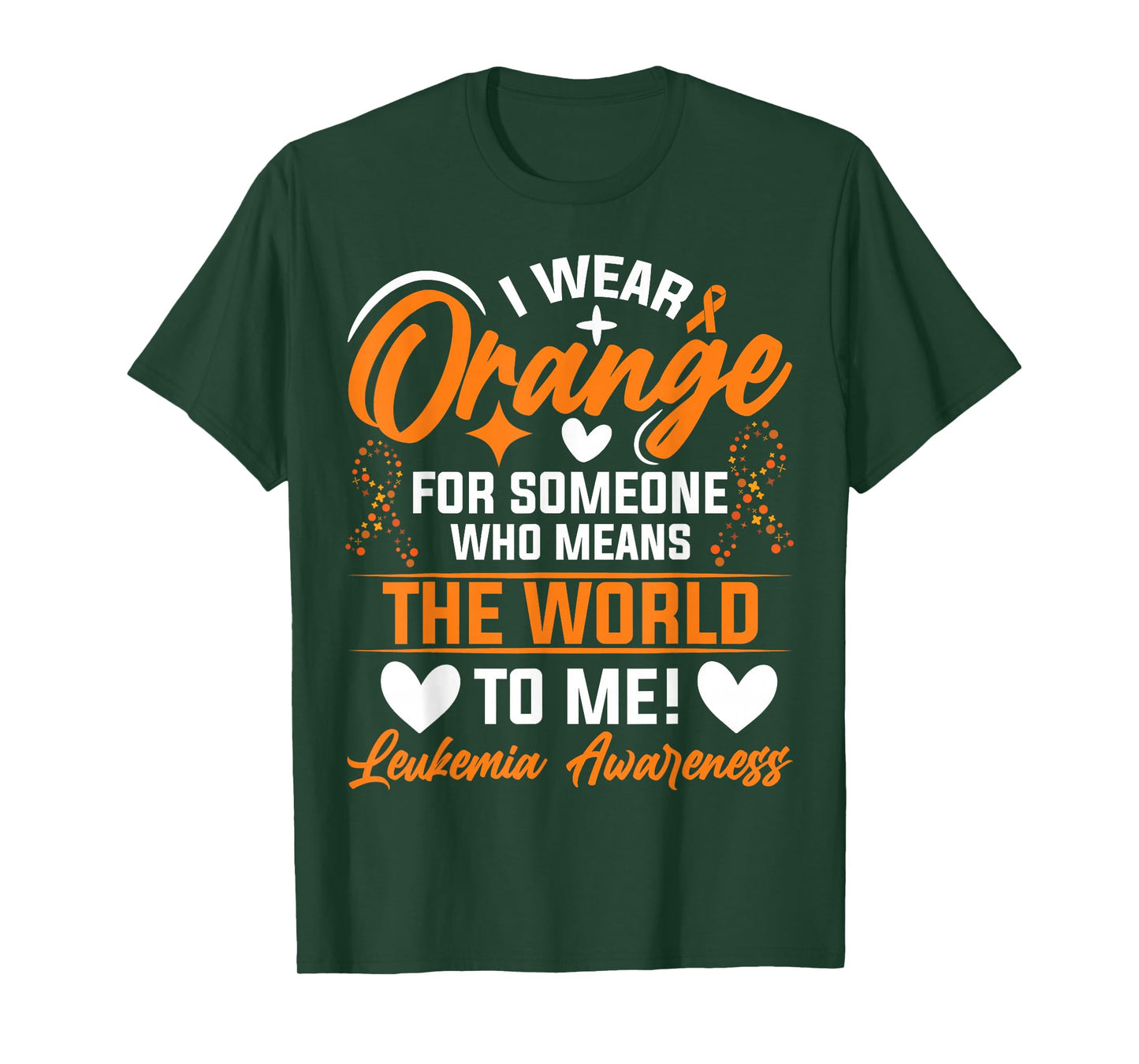 I Wear Orange For Someone Who Means The World To Me Leukemia T-Shirt
