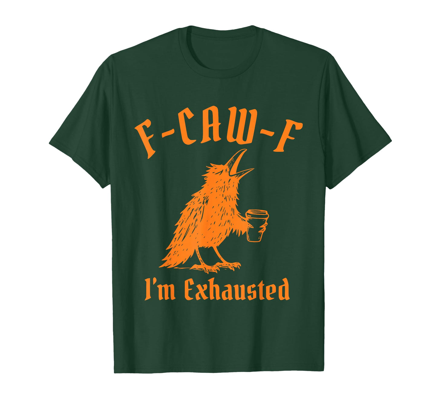 Funny F-Caw-F I'm Exhausted Design T-Shirt