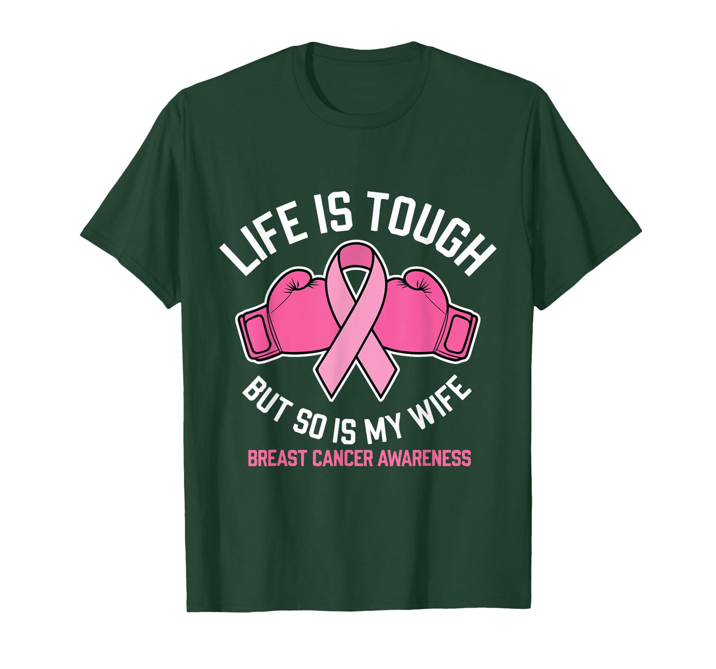 Life Is Tough But So Is My Wife Boxing Gloves Breast Cancer T-Shirt